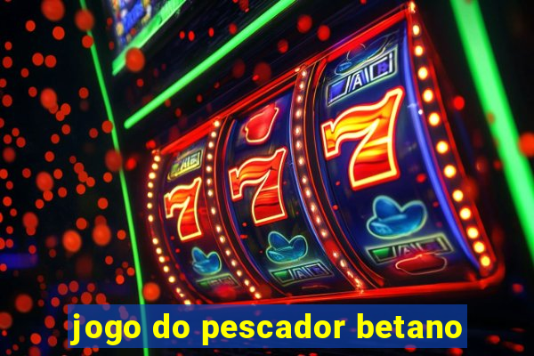 jogo do pescador betano